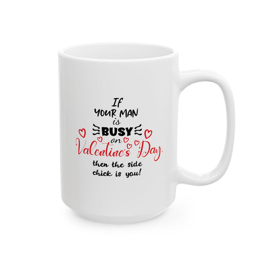 If Your Man is Busy on Valentine's Day... Vengeful Coffee Mug (11oz, 15oz)