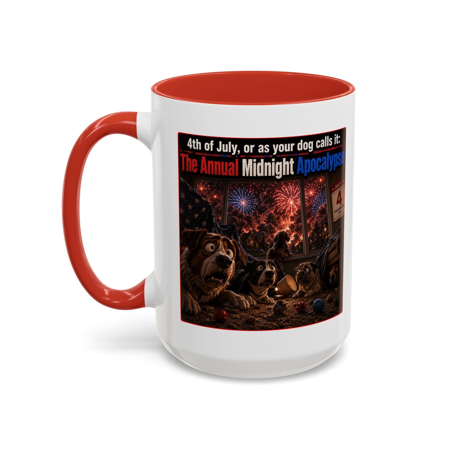 4th of July Dog Apocalypse Mug — Funny Fireworks Anxiety Accent Coffee Cup - Red, Blue or Black (11/15oz)