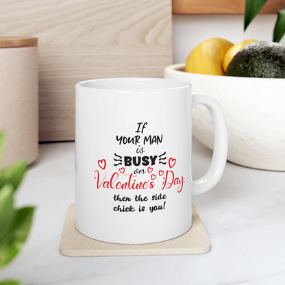 If Your Man is Busy on Valentine's Day... Vengeful Coffee Mug (11oz, 15oz)
