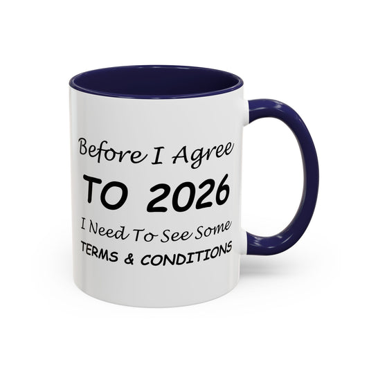 Before I Agree to 2026, I Need to See Some Terms & Conditions - New Year's Gift for Coffee Lovers