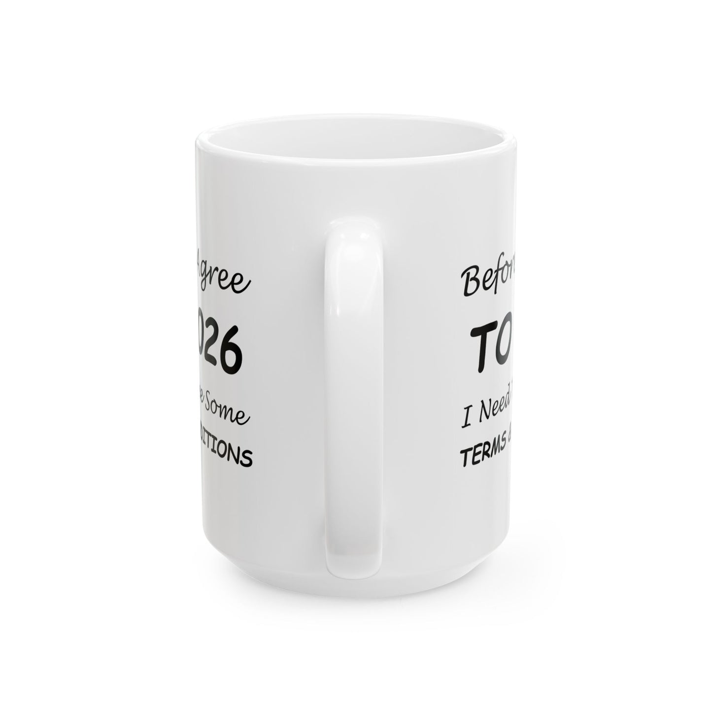 Before I Agree to 2026 I Need to See Some Terms and Conditions - New Year's Mug 11oz & 15oz