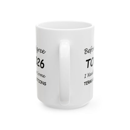 Before I Agree to 2026 I Need to See Some Terms and Conditions - New Year's Mug 11oz & 15oz