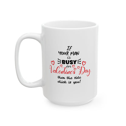 If Your Man is Busy on Valentine's Day... Vengeful Coffee Mug (11oz, 15oz)