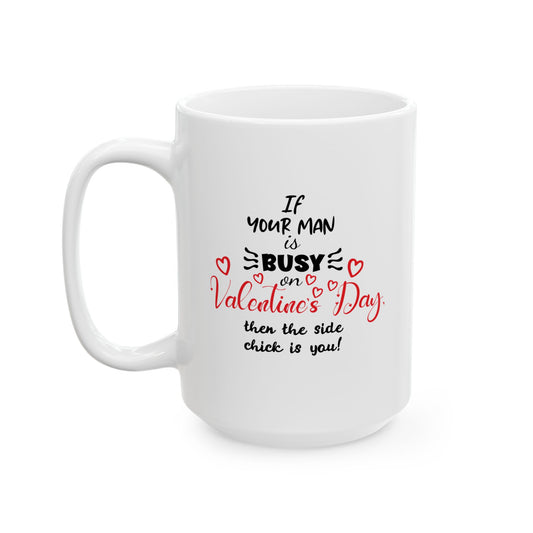 If Your Man is Busy on Valentine's Day... Vengeful Coffee Mug (11oz, 15oz)