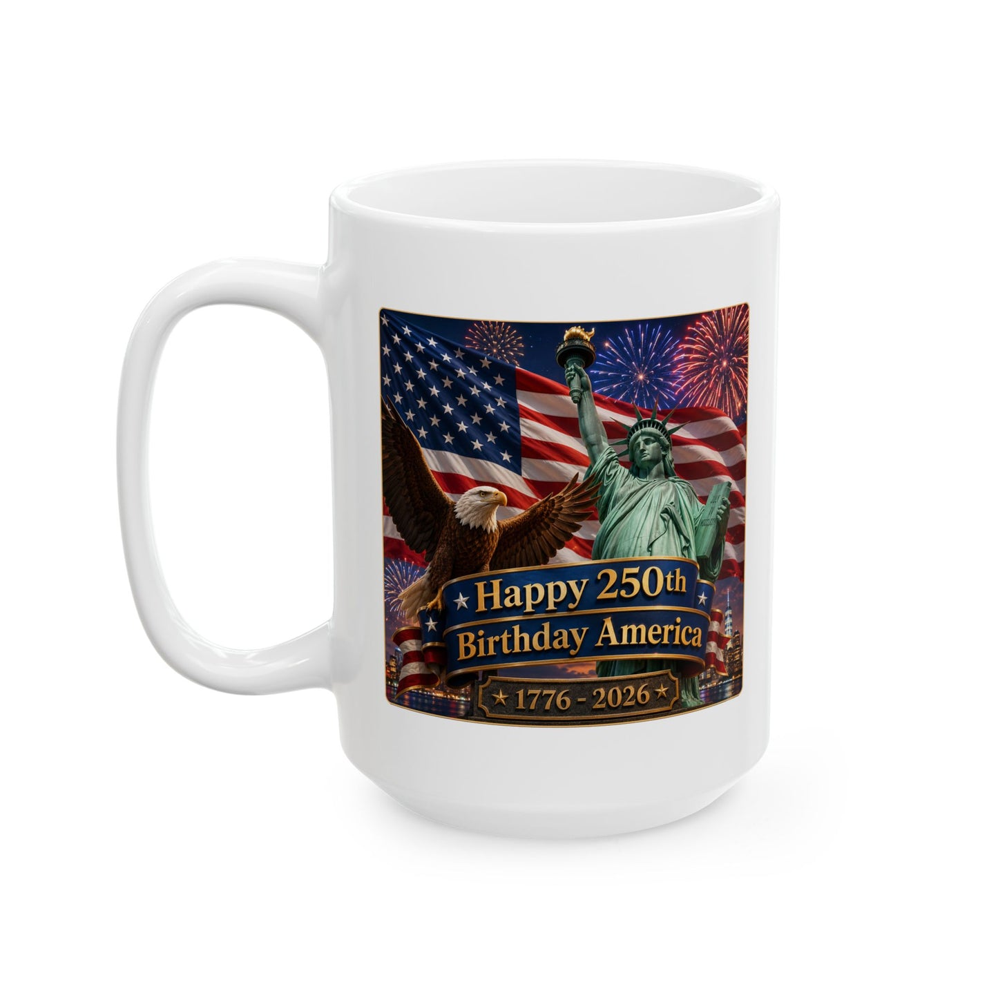 Patriotic Coffee Mug - "Happy 250th Birthday America 1776–2026" - White 11/15oz