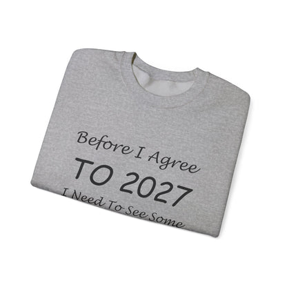 Before I Agree to 2027 I Need to See Some Terms and Conditions - Crewneck Sweatshirt New Year's Gift