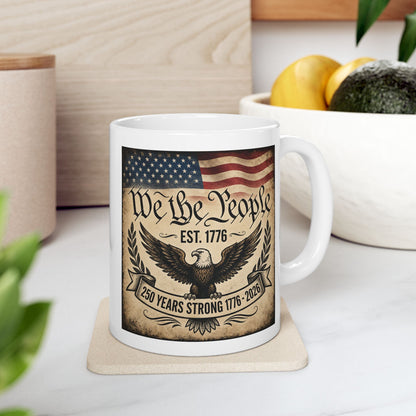We the People 250 Years Strong — Patriotic American 250th Birthday Coffee Cup (11oz & 15oz)
