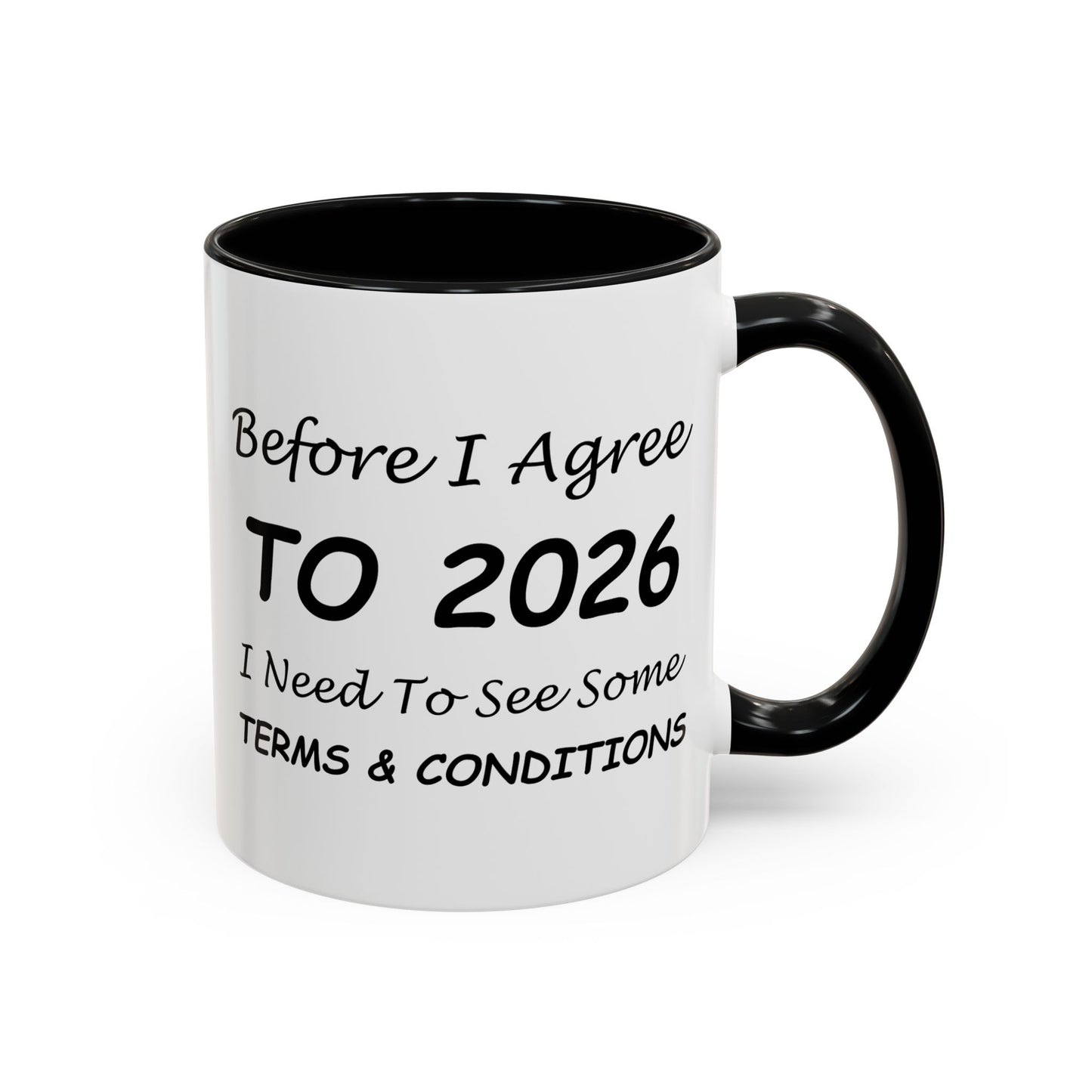 Before I Agree to 2026, I Need to See Some Terms & Conditions - New Year's Gift for Coffee Lovers