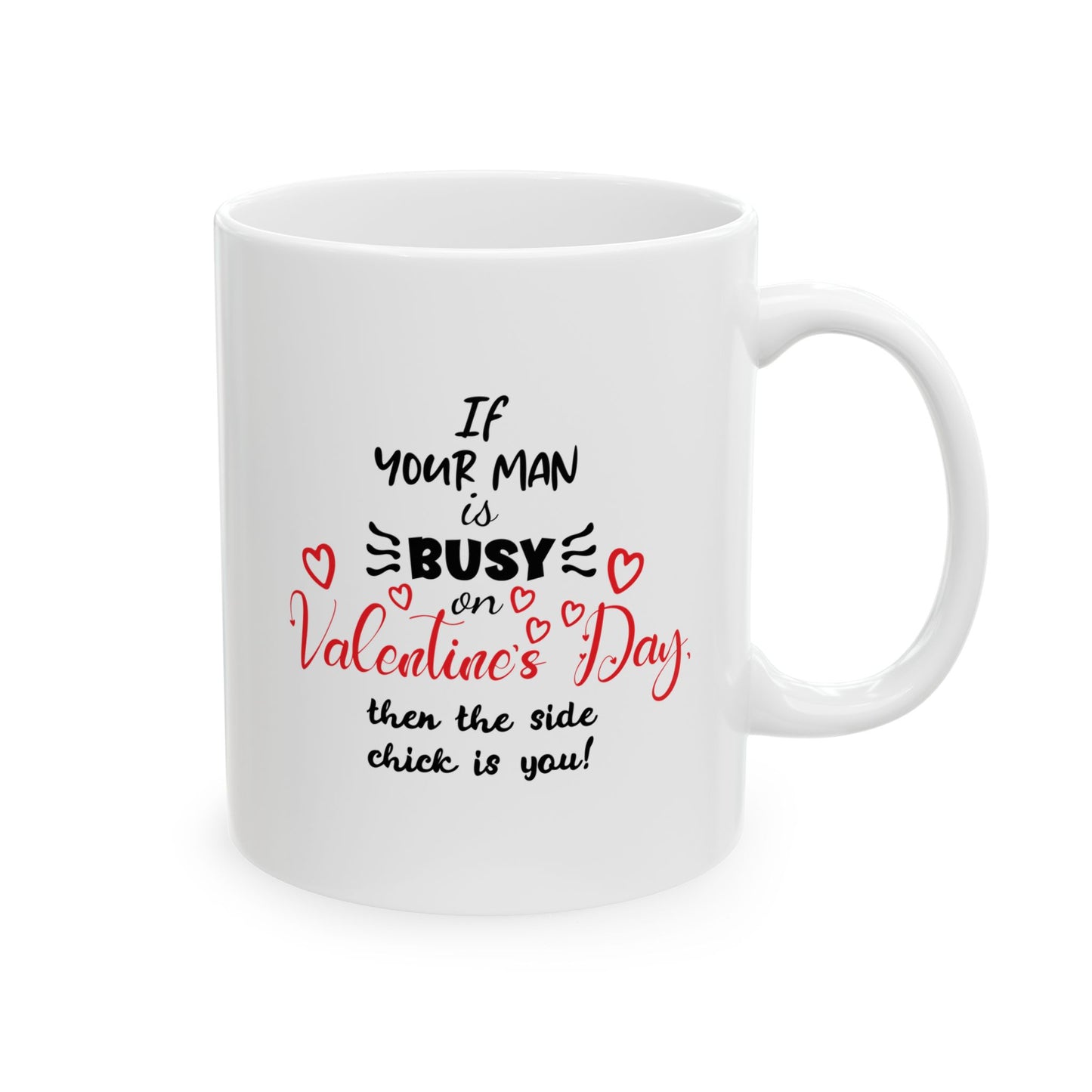 If Your Man is Busy on Valentine's Day... Vengeful Coffee Mug (11oz, 15oz)