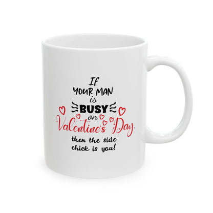 If Your Man is Busy on Valentine's Day... Vengeful Coffee Mug (11oz, 15oz)