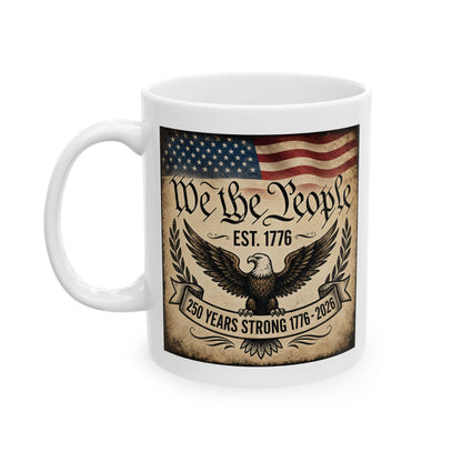 We the People 250 Years Strong — Patriotic American 250th Birthday Coffee Cup (11oz & 15oz)