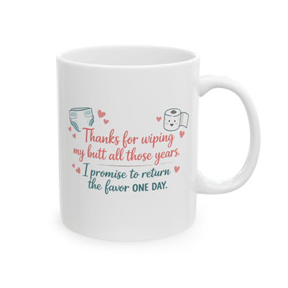 "Thanks for Wiping My Butt... I'll Return the Favor" Mother's Day Coffee Mug (11oz & 15oz)