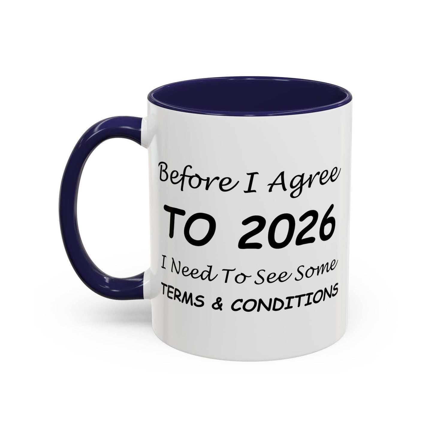 Before I Agree to 2026, I Need to See Some Terms & Conditions - New Year's Gift for Coffee Lovers
