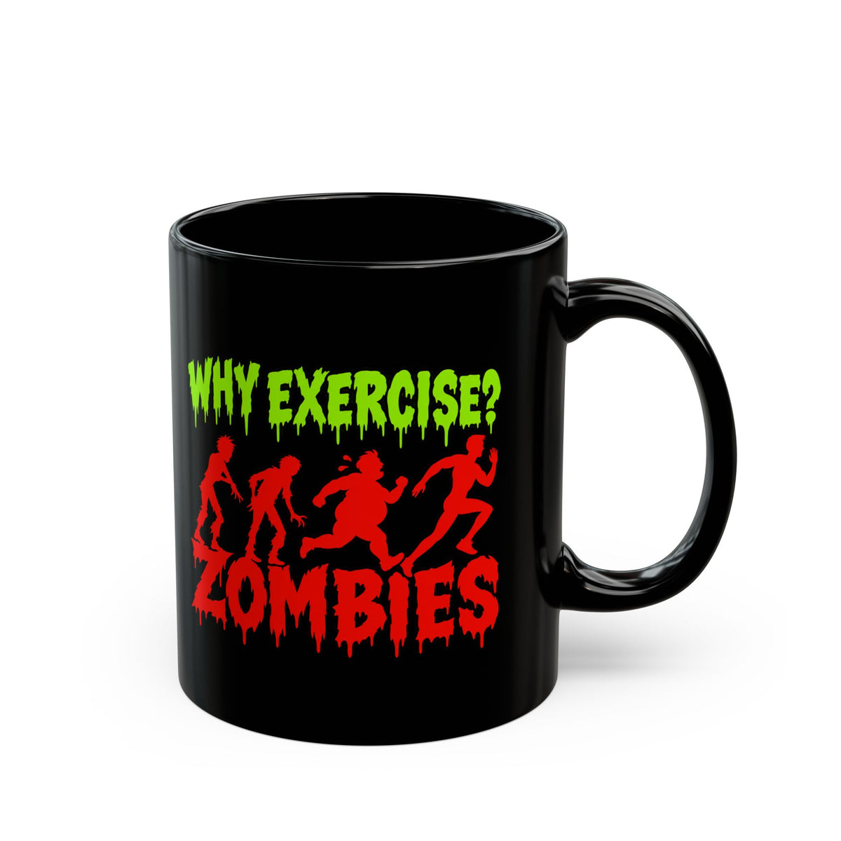 Why Exercise? Zombies Black Coffee Mug — Funny Halloween Horror Gift (11oz/15oz)