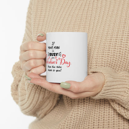 If Your Man is Busy on Valentine's Day... Vengeful Coffee Mug (11oz, 15oz)