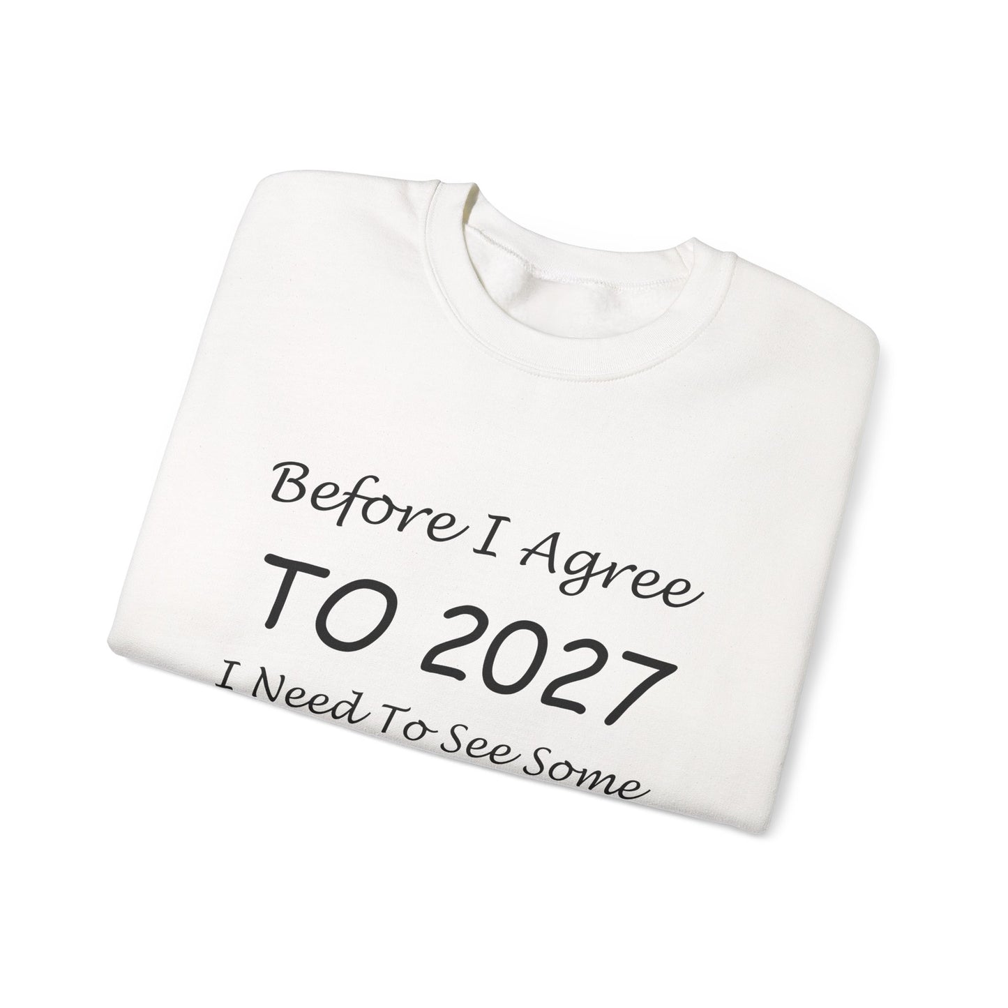 Before I Agree to 2027 I Need to See Some Terms and Conditions - Crewneck Sweatshirt New Year's Gift