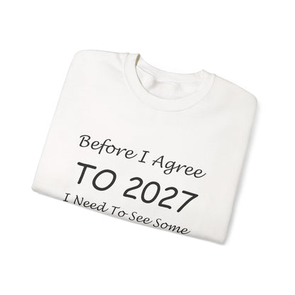 Before I Agree to 2027 I Need to See Some Terms and Conditions - Crewneck Sweatshirt New Year's Gift