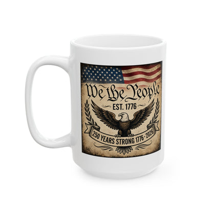 We the People 250 Years Strong — Patriotic American 250th Birthday Coffee Cup (11oz & 15oz)