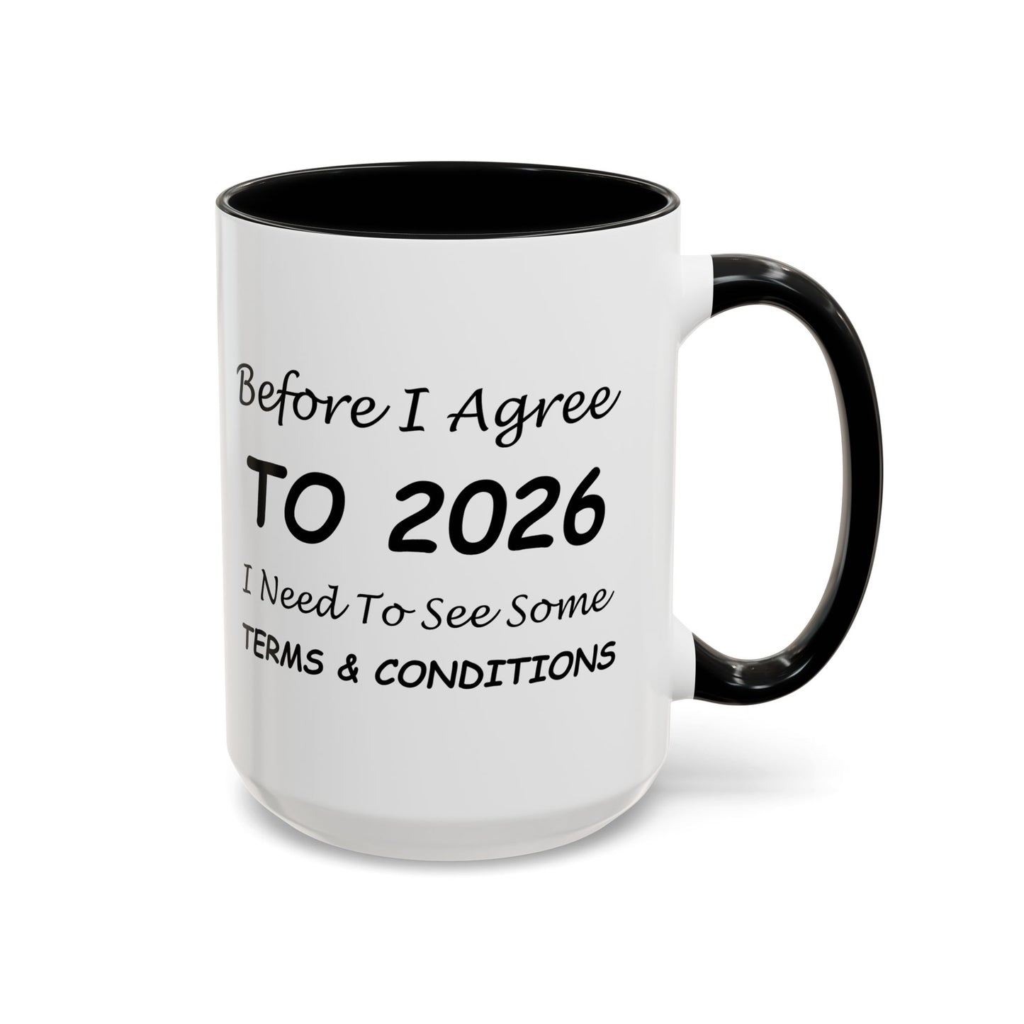 Before I Agree to 2026, I Need to See Some Terms & Conditions - New Year's Gift for Coffee Lovers