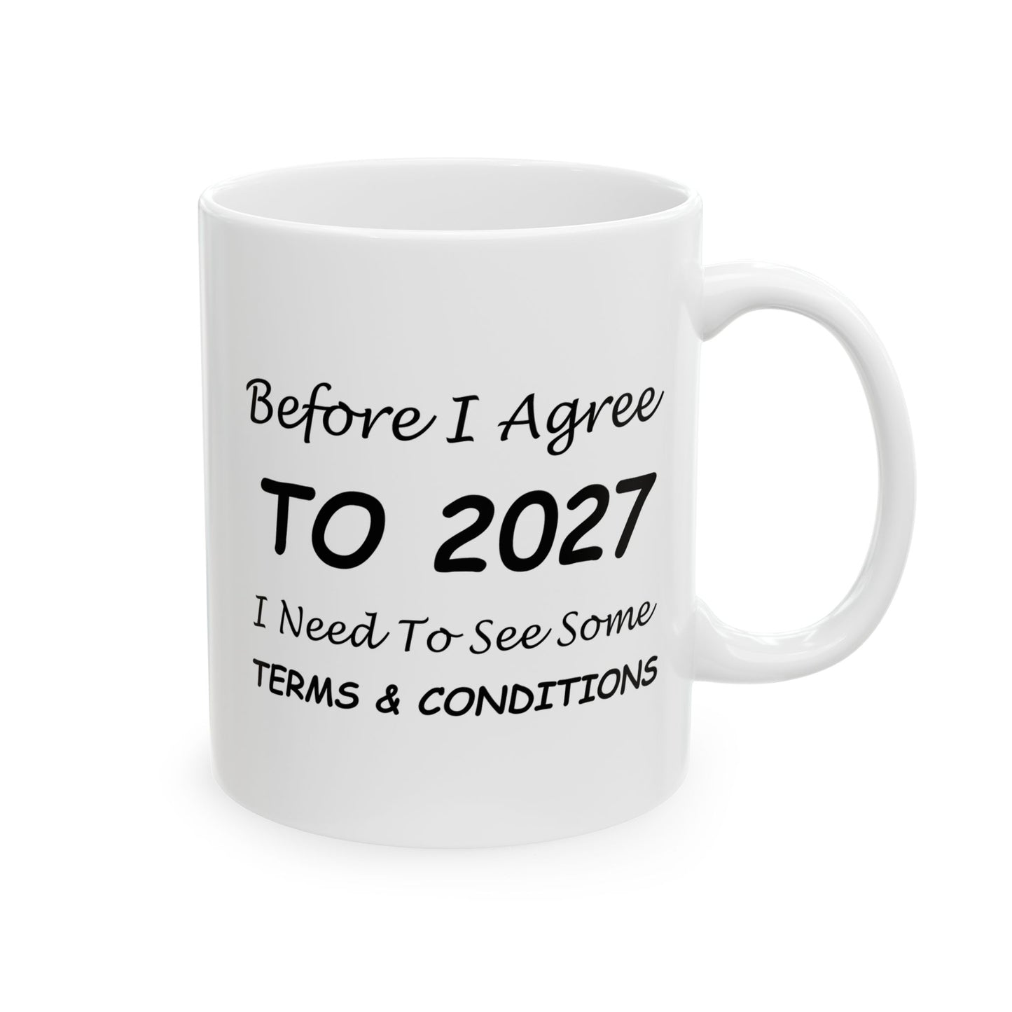 Before I Agree to 2027 I Need to See Some Terms and Conditions - New Year's Mug 11oz & 15oz
