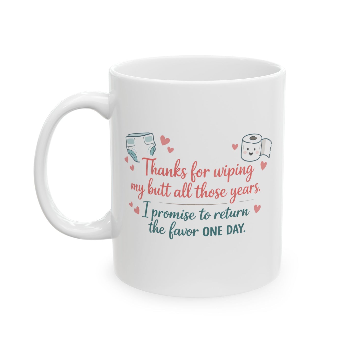 "Thanks for Wiping My Butt... I'll Return the Favor" Mother's Day Coffee Mug (11oz & 15oz)