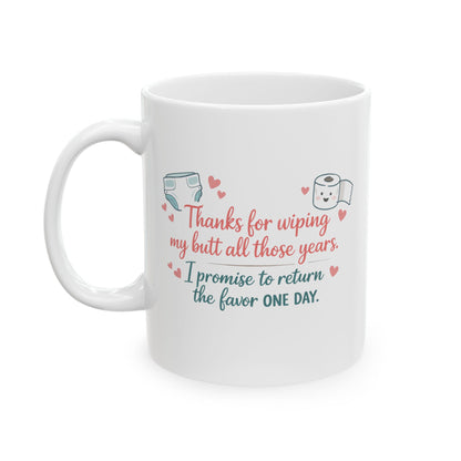 "Thanks for Wiping My Butt... I'll Return the Favor" Mother's Day Coffee Mug (11oz & 15oz)