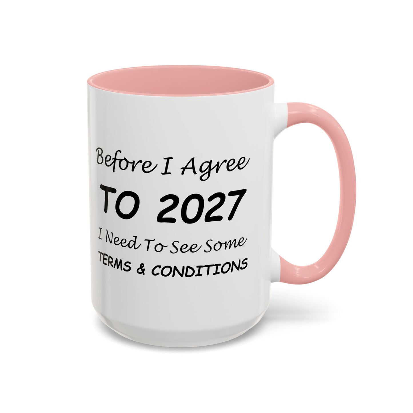 Before I Agree to 2027, I Need to See Some Terms & Conditions - New Year's Gift for Coffee Lovers - Accent Color