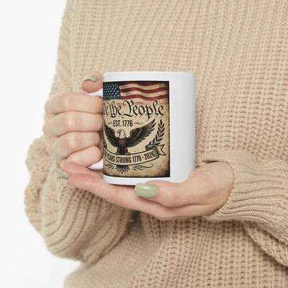 We the People 250 Years Strong — Patriotic American 250th Birthday Coffee Cup (11oz & 15oz)