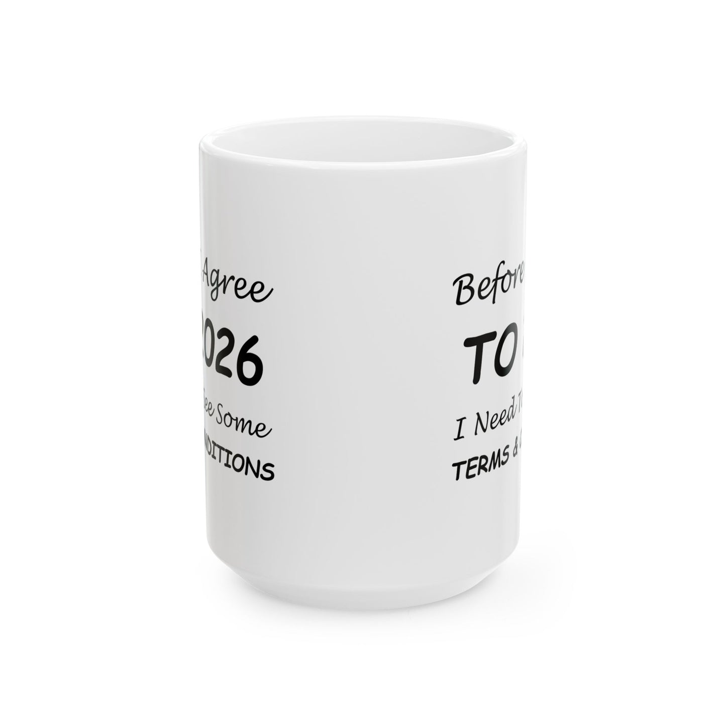 Before I Agree to 2026 I Need to See Some Terms and Conditions - New Year's Mug 11oz & 15oz