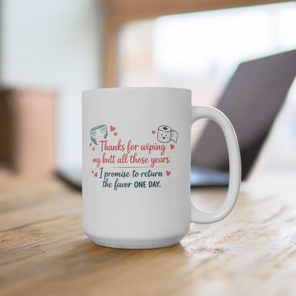 "Thanks for Wiping My Butt... I'll Return the Favor" Mother's Day Coffee Mug (11oz & 15oz)