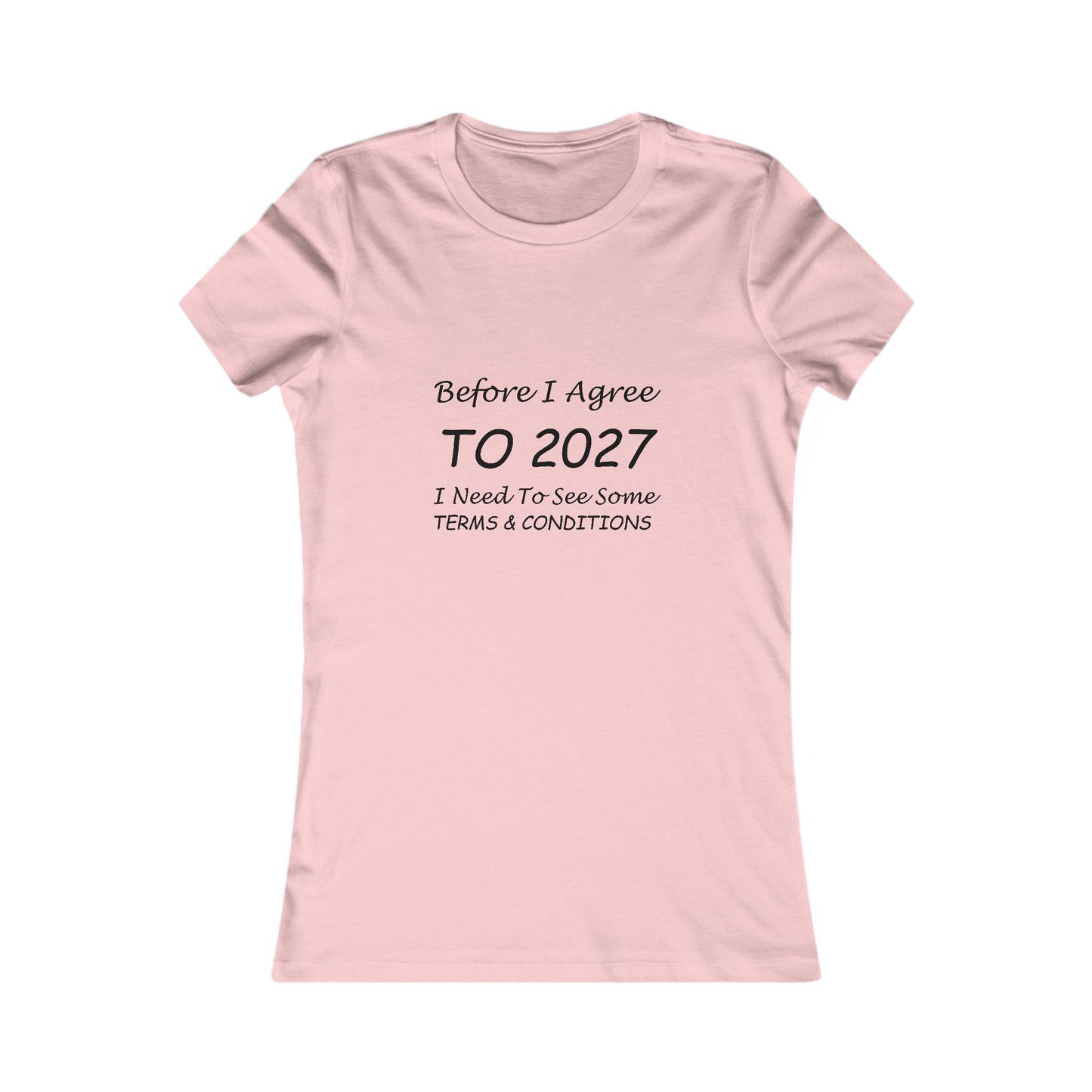 Before I Agree to 2027 I Need to See Some Terms and Conditions - Women's T-Shirt New Year's Gift