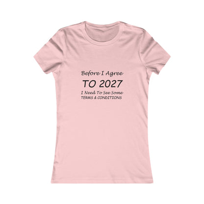 Before I Agree to 2027 I Need to See Some Terms and Conditions - Women's T-Shirt New Year's Gift