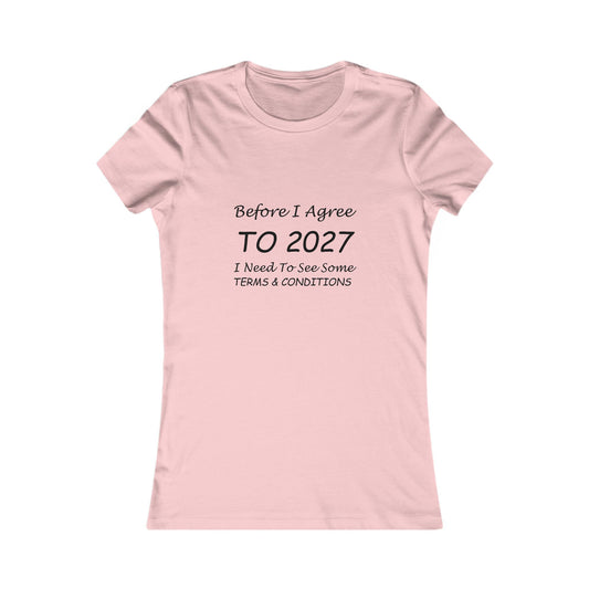 Before I Agree to 2027 I Need to See Some Terms and Conditions - Women's T-Shirt New Year's Gift