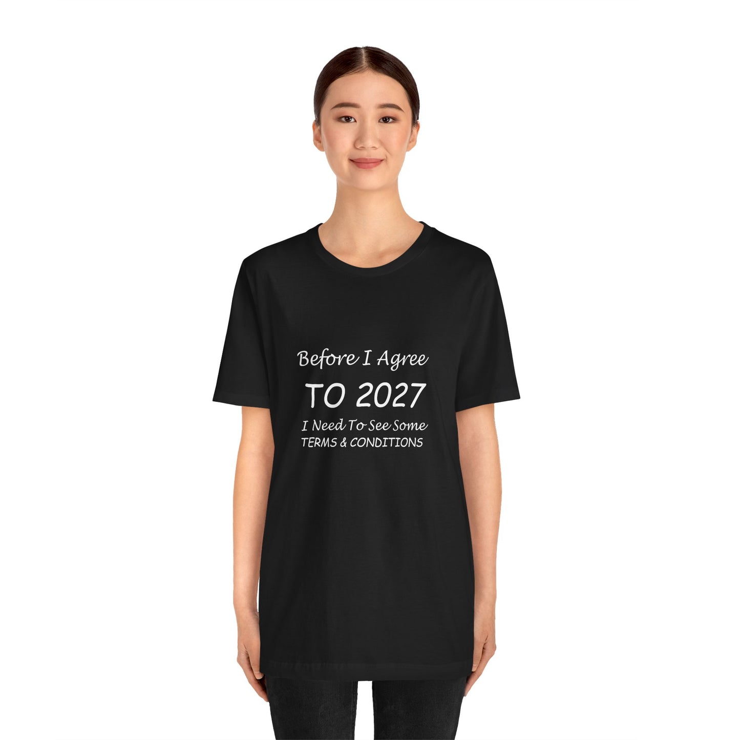 Before I Agree to 2027 I Need to See Some Terms and Conditions - Short Sleeve T-shirt New Year's Gift