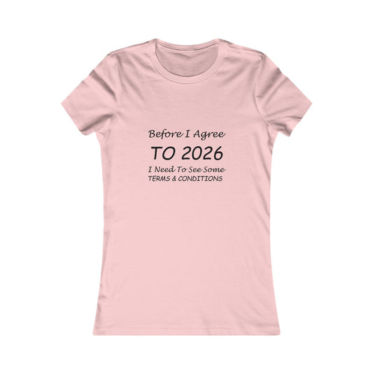 Before I Agree to 2026 I Need to See Some Terms and Conditions - Women's T-Shirt New Year's Gift