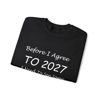 Before I Agree to 2027 I Need to See Some Terms and Conditions - Crewneck Sweatshirt New Year's Gift