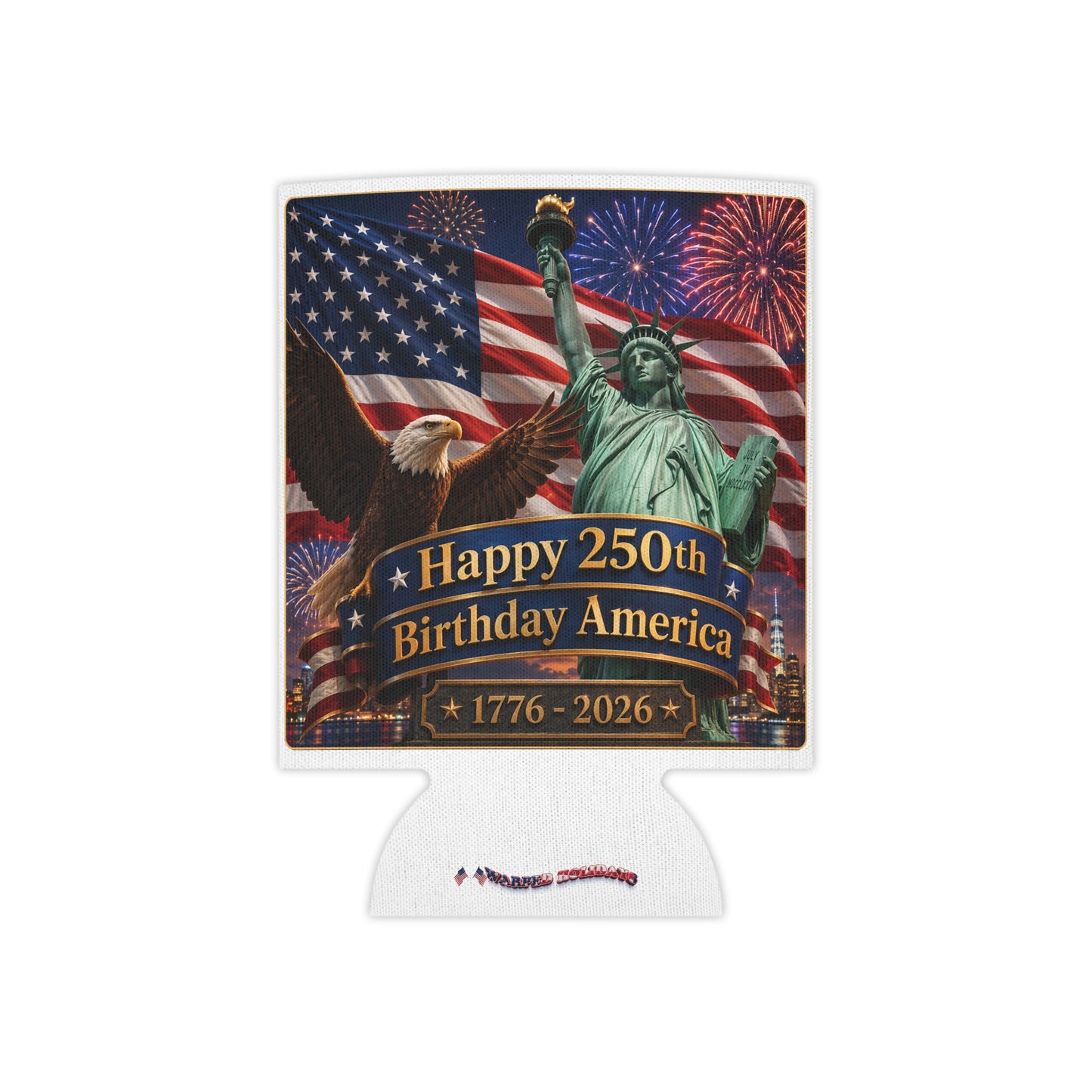 Happy 250th Birthday America Can Cooler – "Happy 250th Birthday America 1776–2026" Patriotic Beer or Soda Koozie
