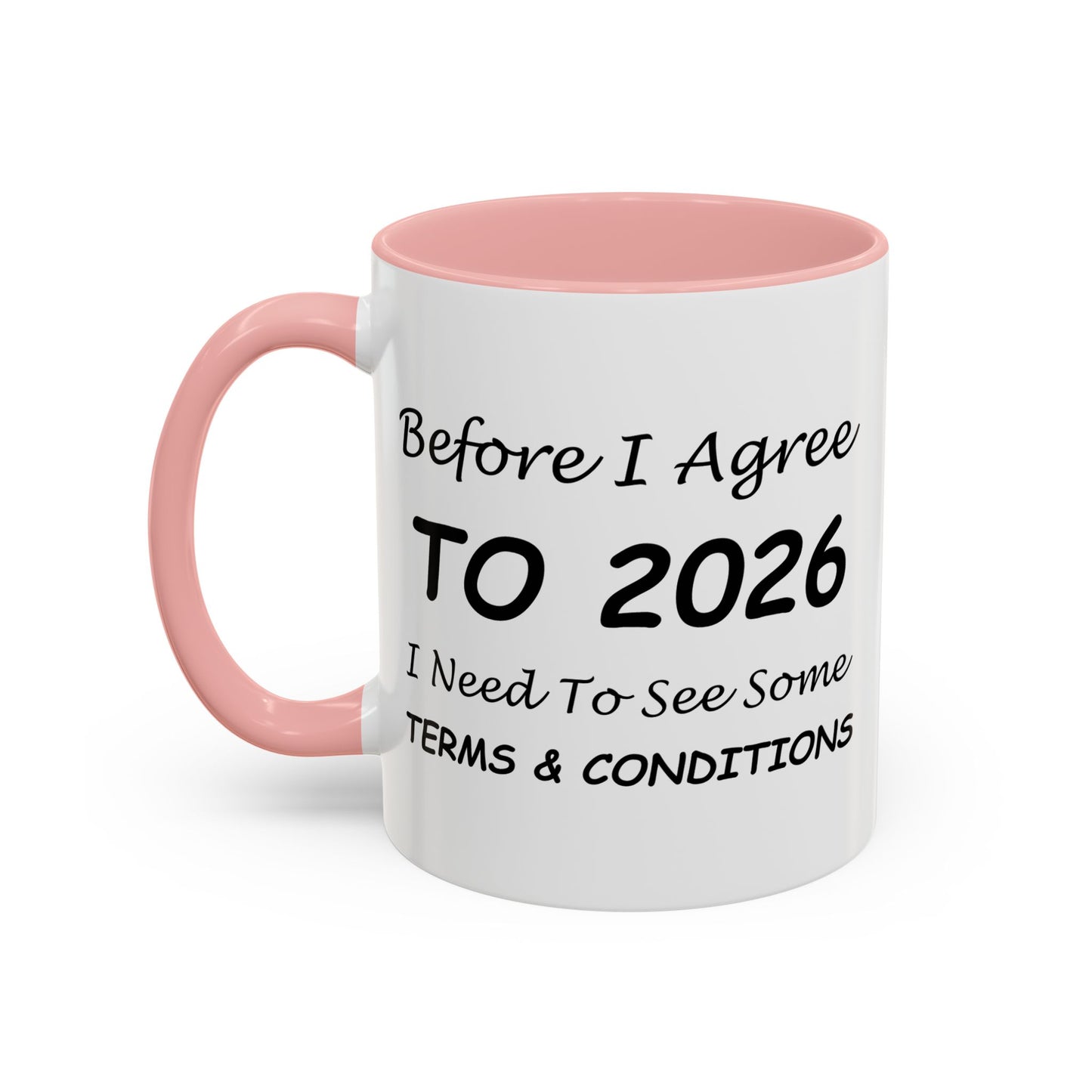 Before I Agree to 2026, I Need to See Some Terms & Conditions - New Year's Gift for Coffee Lovers