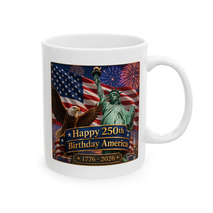 Patriotic Coffee Mug - "Happy 250th Birthday America 1776–2026" - White 11/15oz