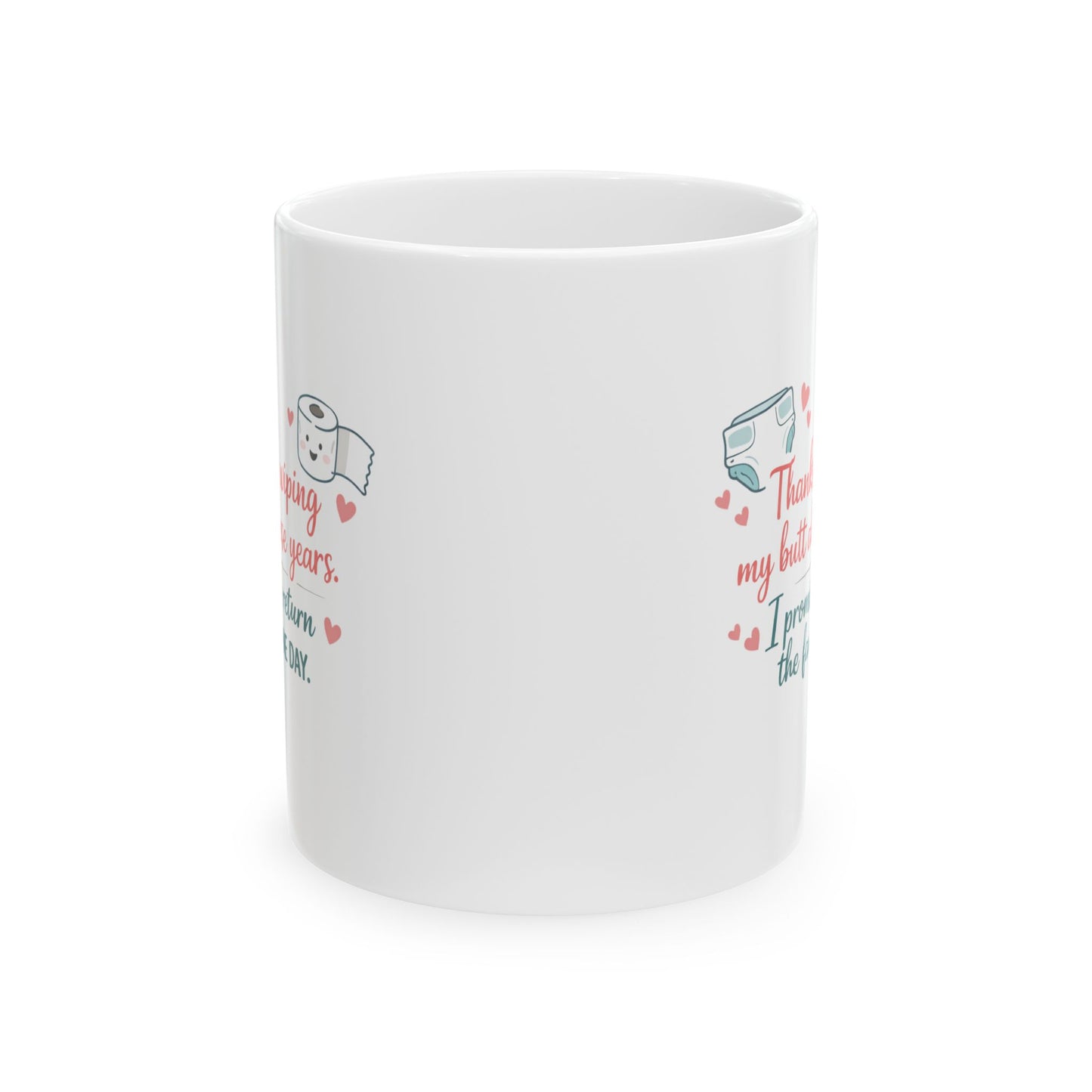 "Thanks for Wiping My Butt... I'll Return the Favor" Mother's Day Coffee Mug (11oz & 15oz)