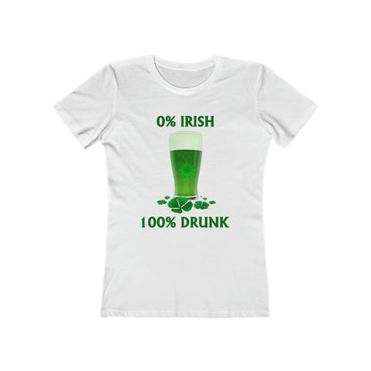 0% Irish 100% Drunk - Funny St. Patrick's Day Women's The Boyfriend Tee