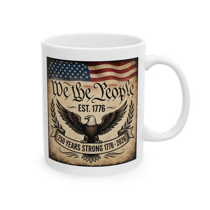 We the People 250 Years Strong — Patriotic American 250th Birthday Coffee Cup (11oz & 15oz)