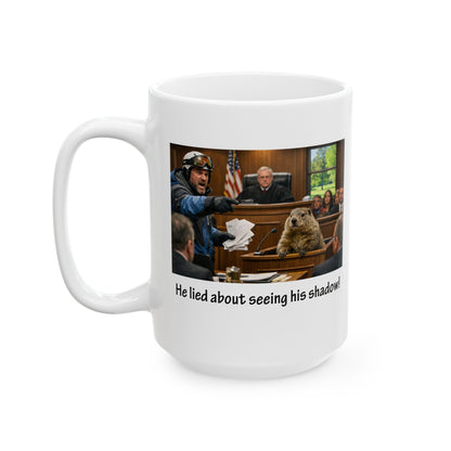 He Lied About Seeing His Shadow - Funny Groundhog Day Coffee Mug