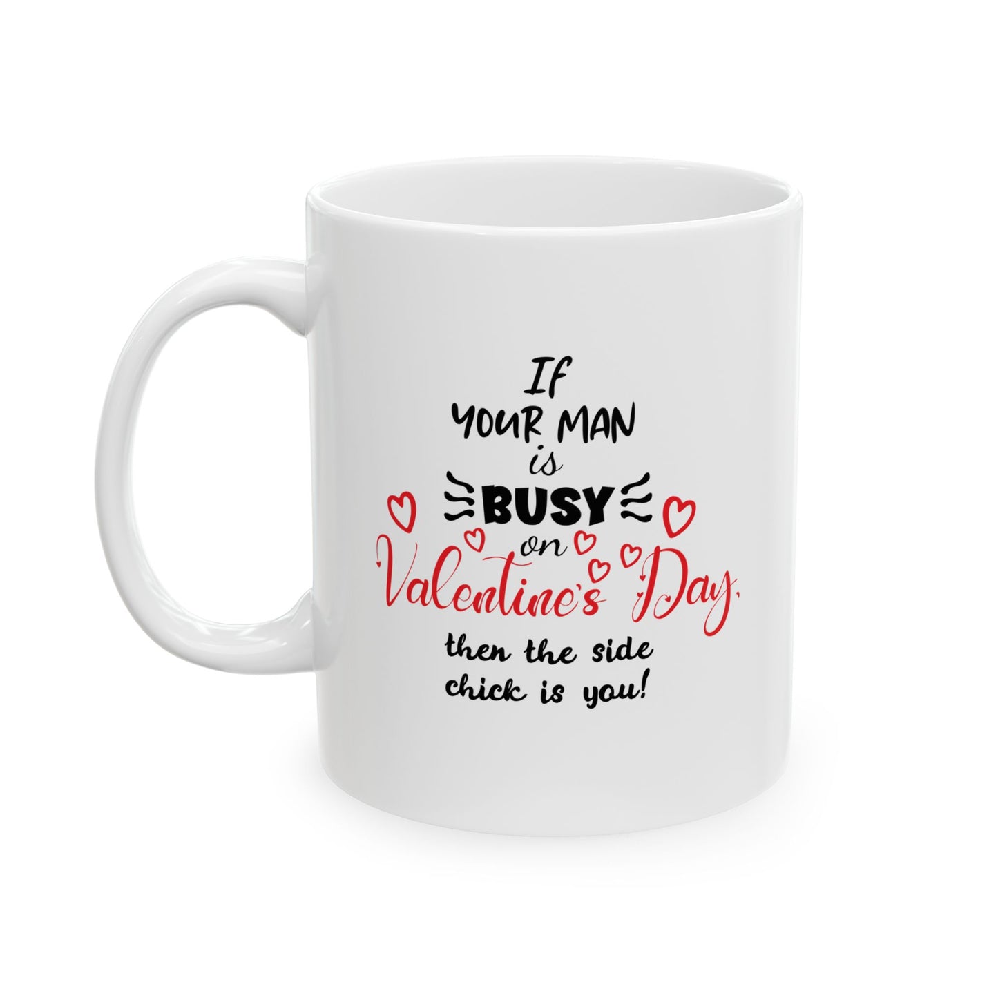 If Your Man is Busy on Valentine's Day... Vengeful Coffee Mug (11oz, 15oz)