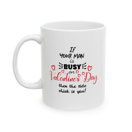 If Your Man is Busy on Valentine's Day... Vengeful Coffee Mug (11oz, 15oz)