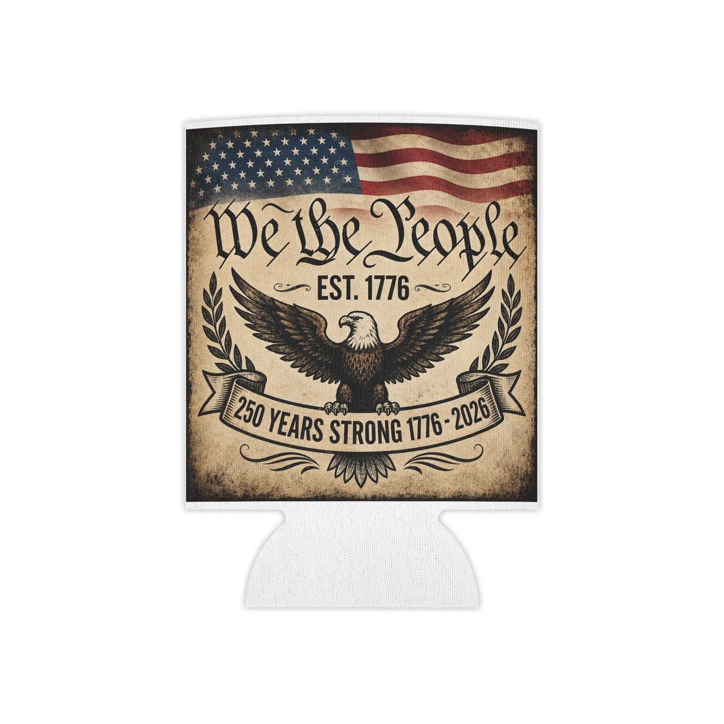 We the People 250 Years Strong Can Cooler – 1776–2026 Patriotic Beer and Soda Koozie