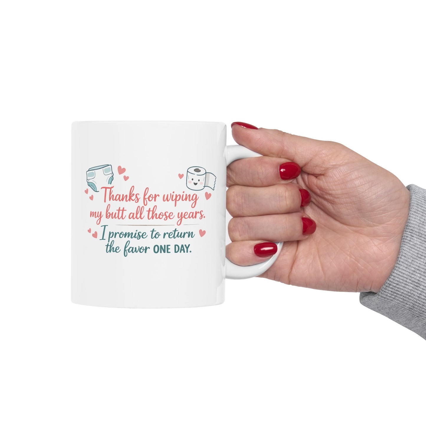 "Thanks for Wiping My Butt... I'll Return the Favor" Mother's Day Coffee Mug (11oz & 15oz)