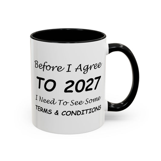 Before I Agree to 2027, I Need to See Some Terms & Conditions - New Year's Gift for Coffee Lovers - Accent Color