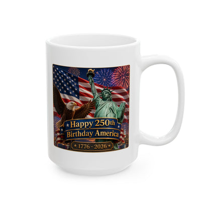 Patriotic Coffee Mug - "Happy 250th Birthday America 1776–2026" - White 11/15oz
