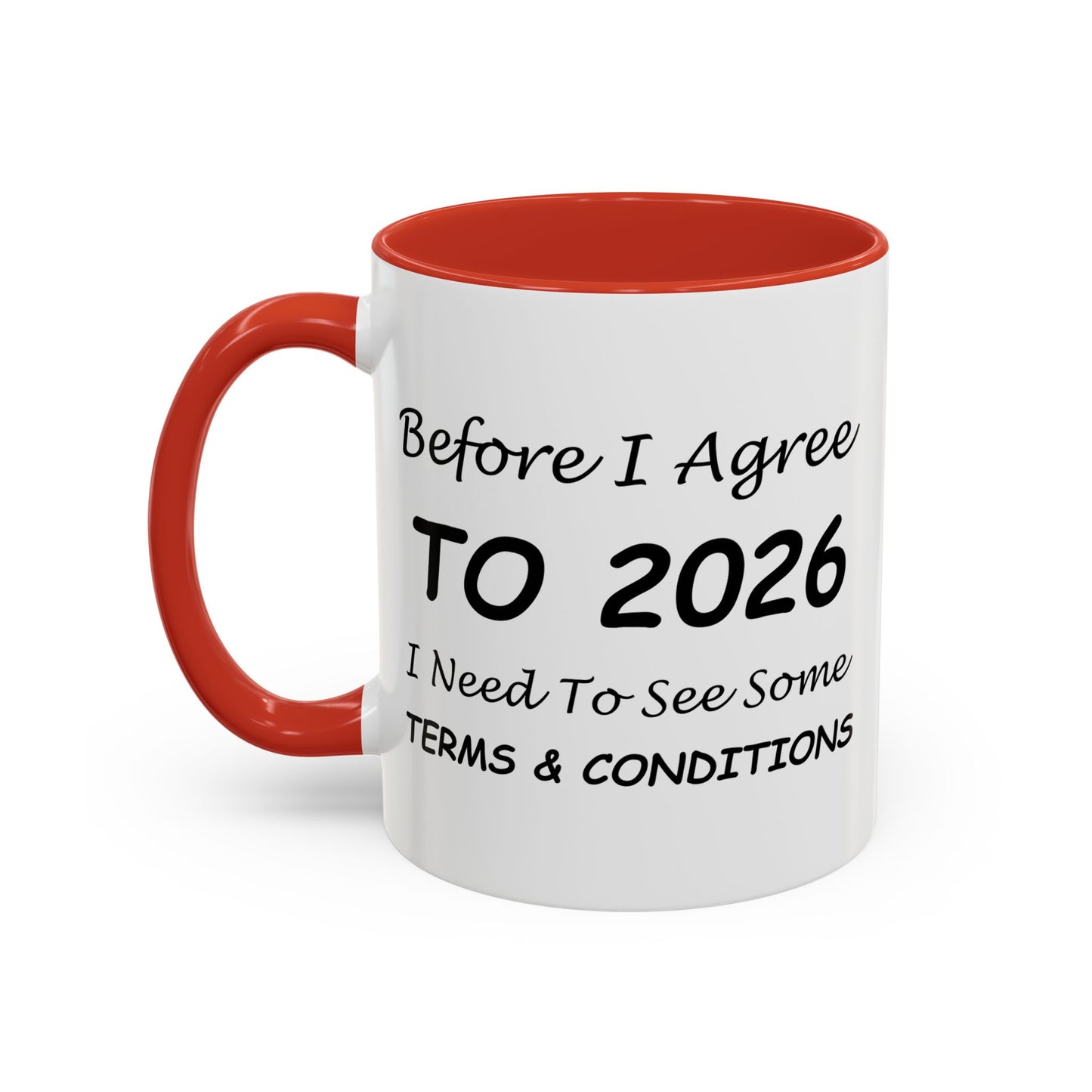 Before I Agree to 2026, I Need to See Some Terms & Conditions - New Year's Gift for Coffee Lovers